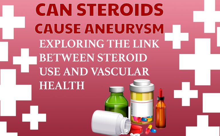 Can Steroids Cause Aneurysm: Exploring the Link Between Steroid Use and Vascular Health